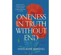 Oneness in Truth Without End: A Journey to Self-Discovery and Growth Toward Oneness in Truth
