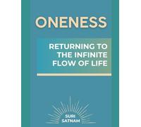Oneness: Returning to the Infinite Flow of Life