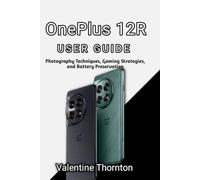 OnePlus 12R User Guide: Photography Techniques, Gaming Strategies, and Battery Preservation