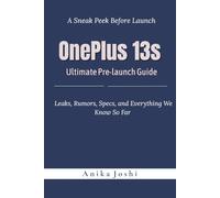 OnePlus 13s Ultimate Pre-launch Guide: Leaks, Rumors, Specs, and Everything We Know So Far