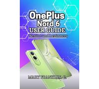 OnePlus Nord 6 User Guide: Performance Optimization, Battery Longevity, and Photography Skills