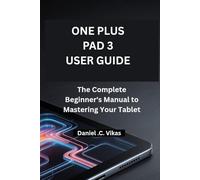 ONEPLUS PAD 3 USER GUIDE: The Complete Beginner's Manual to Mastering Your Tablet