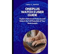 OnePlus Watch 3 User Guide: Explore Advanced Features and Unlock the Full Potential of Your Smartwatch