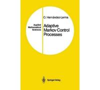 Onesimo Hernandez-Lerma Adaptive Markov Control Processes (Copertina rigida)