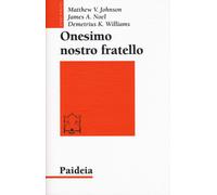 Onesimo nostro fratello. Religione, etnia e cultura nella lettera a Filemo...