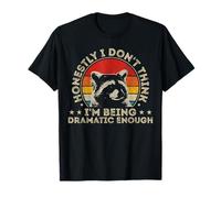 Onestamente Non Penso di Essere Abbastanza drammatico Raccoon Maglietta