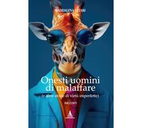 Onesti uomini di malaffare: (e altre storie di virtù imperfette)