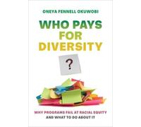 Oneya Fennell Okuwobi Who Pays for Diversity? (Copertina rigida)
