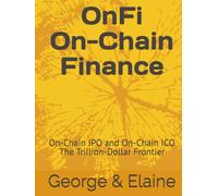 OnFi: On-Chain Finance: On-Chain IPO and On-Chain ICO, The Trillion-Dollar Frontier