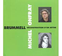 Onfray-Brummell, Michel - Deconstruction D'Un Mythe