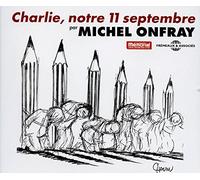 Onfray, Michel - Charlie, Notre 11 Septembre