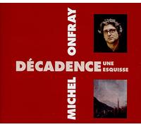 Onfray, Michel - Decadence Une Esquisse