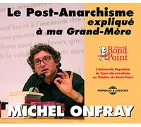 Onfray, Michel - Le Post-Anarchisme Explique A Ma Grand-Mere