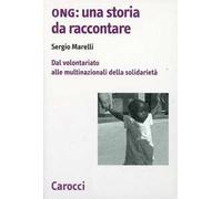 Ong: una storia da raccontare. Dal volontariato alle multinazionali della solidarietà