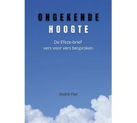 Ongekende Hoogte: De Efeze-brief, vers voor vers bespoken