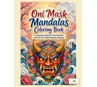 Oni Mask Mandalas Coloring Book: 40 Japanese Oni Mask Mandala Designs for Relaxation and Creativity