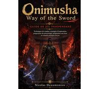 Onimusha: Way of the Sword Guide de jeu indépendant: Techniques de combat, stratégies d’exploration, progression du personnage, préparation aux boss et conseils pratiques de jeu