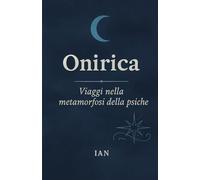 Onirica: Viaggi nella metamorfosi della Psiche