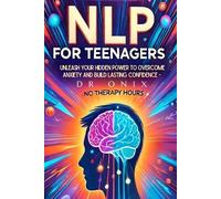 Onix Nlp for Teenagers (Tascabile) Nlp. Neurolingustic Programming