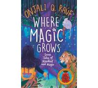 Onjali Q. Raúf Where Magic Grows (Tascabile) (PRESALE 10/09/2026)