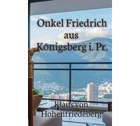 Onkel Friedrich aus Königsberg i. Pr.