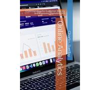 Online Analytics: Understanding the Customer Journey and Improving Marketing ROI