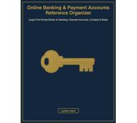 Online Banking & Payment Accounts Reference Organizer: Large Print Family Binder for Banking, Payment Accounts, Contacts & Notes