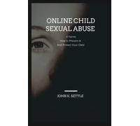 ONLINE CHILD SEXUAL ABUSE: It forms, How to Prevent it And Protect Your Child