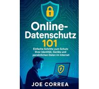 Online-Datenschutz 101: Einfache Schritte zum Schutz Ihrer Identität, Geräte und persönlichen Daten im Internet: 2