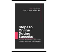 Online Dating Success: 5-Step Playbook for Smart Matches: Proven 2025 dating-app strategies for profiles, messaging, safety, and real-life dates