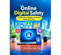 Online Digital Safety: Protect Your Identity, Accounts, Money & Privacy