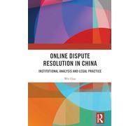 Online Dispute Resolution in China: Institutional Analysis and Legal Practice