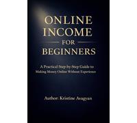 Online Income for Beginners: A Practical Step-by-Step Guide to Making Money Online Without Experience