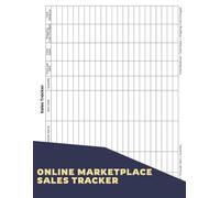 Online Marketplace Sales Tracker: A Record Book For Anyone Selling On Online Platforms To Help Them Stay Organized, Making It Simple To Reflect On Their Progress And Strategize For Future Growth