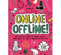 Online Offline! Mindful Kids: An activity book for young people who want to lead a healthy digital life