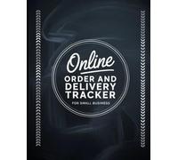 Online Order And Delivery Tracker: Simple Order Tracking for Small Businesses | Customer & Order Details Logbook with Items Purchased | Two Entries Per Page| 120 page.
