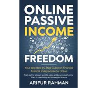 Online Passive Income Freedom: Your Step-by-Step Guide to Financial Independence Online