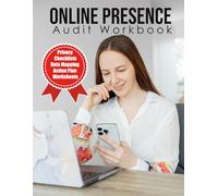 Online Presence Audit Workbook: A Practical Guide to Managing Digital Footprints, Evaluating Account Security, and Protecting Personal Data