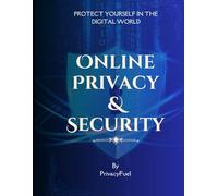 Online Privacy & Security: Privacy Fuel: Lock Down Your Data, Browse Safely, and Stop Trackers