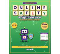 Online Safety & Digital Kindness Activity Book for Kids Ages 6-10: 150 Fun Internet Safety Puzzles, Games & Activities: Private Information, Strong ... Being Kind Online & Healthy Screen Time