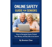Online Safety Guide for Seniors: How to Recognize Scams, Protect Your Money, and Stay Safe on the Internet
