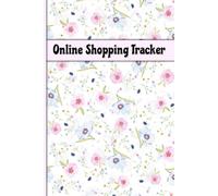 Online Shopping Tracker: Simple Purchase Log Book to Record Your Precious Goodies That Arrive in the Mail