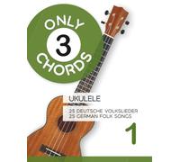 Only 3 Chords - Ukulele - 25 deutsche Volkslieder 1 / 25 german Folk songs 1