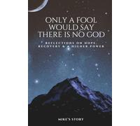 Only A Fool Would Say There is No God: Reflections on Hope, Recovery and A Higher Power