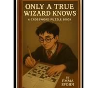 Only A True Wizard Knows....: A Crossword Puzzle Book