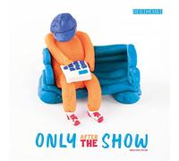 only after the show