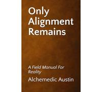 Only Alignment Remains: A Field Manual For Reality