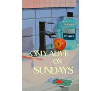 Only Alive on Sundays: A Novella