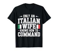 Only An Italian Wife Knows How To Command Sassy - Maglietta