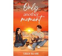 Only another moment